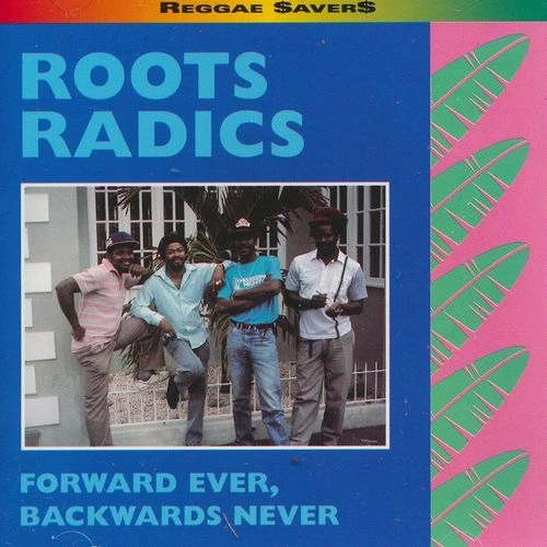 ROOTS RADICS / ルーツ・ラディックス / "FORWARD EVER, BACKWARD NEVER"