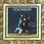 COLOSSEUM (JAZZ/PROG: UK) / コロシアム / THOSE WHO ARE ABOUT TO DIE SALUTE YOU