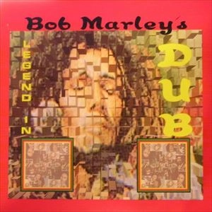 BOB MARLEY (& THE WAILERS) / ボブ・マーリー(・アンド・ザ・ウエイラーズ) / LEGEND IN DUB