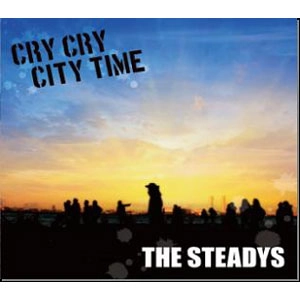 THE STEADYS / クライ・クライ・シティ・タイム・イーピー / Cry Cry City Time EP
