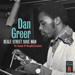 DAN GREER / ダン・グリアー / ビール･ストリート･ソウル･マン～サウンズ･オブ･メンフィス･セッションズ / BEALE STREET SOUL MAN - THE SOUNDS OF MEMPHIS SESSIONS