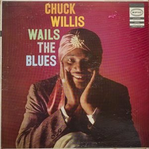 CHUCK WILLIS / チャック・ウィリス / WAILS THE BLUES