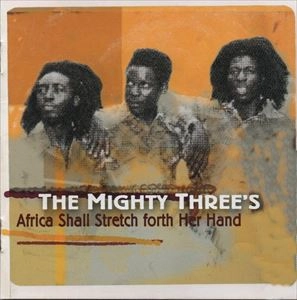 MIGHTY THREE'S / マイティ・スリーズ / AFRICA SHALL STRETCH FORTH HER HAND