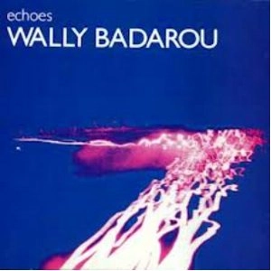 WALLY BADAROU / ウォリー・バダロウ / ECHOES