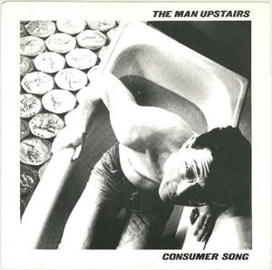 MAN UPSTAIRS / マン・アップステアーズ / CONSUMER SONG