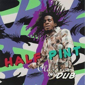 HALF PINT / ハーフ・パイント / CLASSICS IN DUB