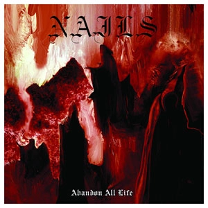 NAILS / ネイルズ / ABANDON ALL LIFE