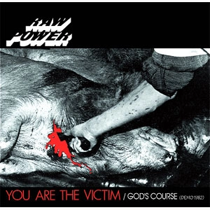 RAW POWER / YOU ARE THE VICTIM/GOD'S COURSE