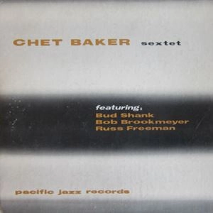 CHET BAKER / チェット・ベイカー / CHET BAKER SEXTET