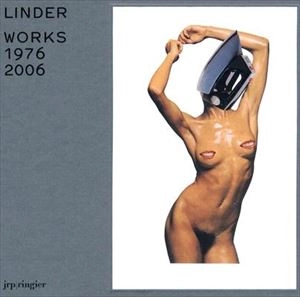 LINDER STERLING / LINDER WORKS 1976-2006