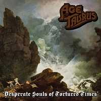 AGE OF TAURUS / DESPERATE SOULS OF TORTURED TIMES