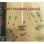 SOFT MACHINE LEGACY / ソフト・マシーン・レガシー / バーデン・オブ・プルーフ