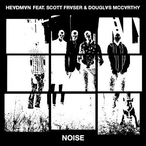 HEADMAN FEAT. SCOTT FRASER & DOUGLAS MCCARTHY / NOISE