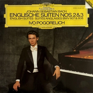 IVO POGORELICH / イーヴォ・ポゴレリチ / BACH: ENGLISH SUITES NO.2 & 3