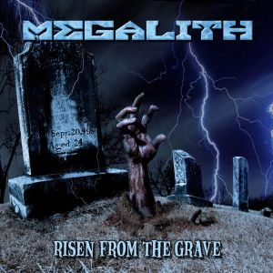 MEGALITH / RISEN FROM THE GRAVE