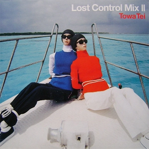 TOWA TEI / テイ・トウワ / LOST CONTROL MIX 2