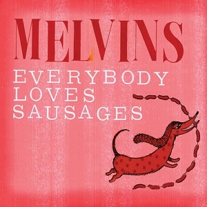 MELVINS / メルヴィンズ / EVERYBODY LOVES SAUSAGES