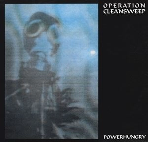 OPERATION CLEANSWEEP / POWERHUNGRY