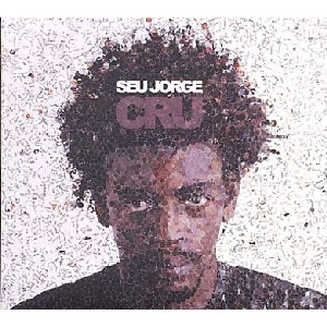 SEU JORGE / セウ・ジョルジ / CRU