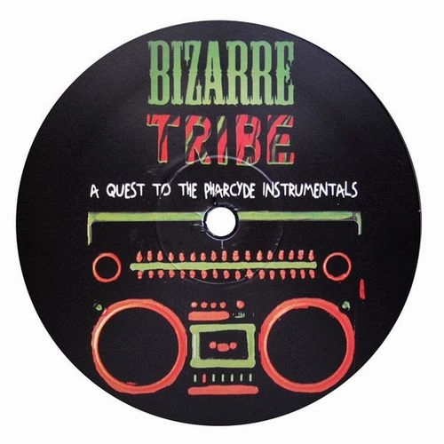 Bizarre Tribe: A Quest to The Pharcyde (A Tribe Called Quest + Pharcyde) / BIZARRE TRIBE INSTRUMENTALS