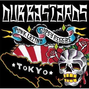 DUB BASTARDS / ダブバスターズ / PUNK LATINO！GYPSY REGGAE