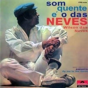 WILSON DAS NEVES / ウィルソン・ダス・ネヴィス / SOM QUENTE E O DAS NEVES