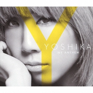 YOSHIKA / MY ANTHEM      