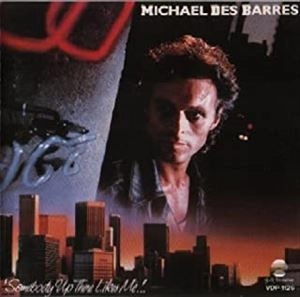 MICHAEL DES BARRES / マイケル・デ・バレス / 虚構のアウトロー / SOMEBODY UP THERE LIKES ME