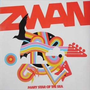 ZWAN / ズワン / MARY STAR OF THE SEA