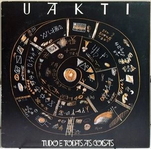 UAKTI / ウアクチ / TUDO E TODAS AS COISAS