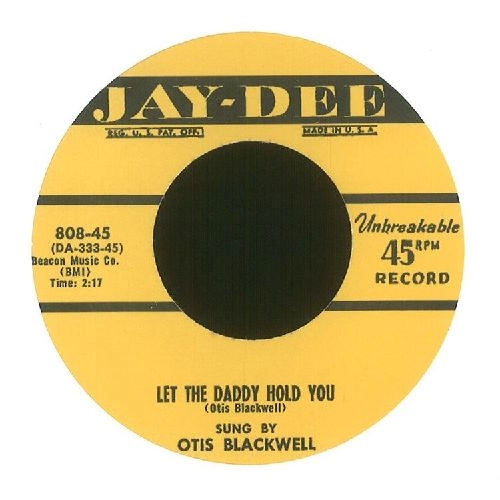 OTIS BLACKWELL / オーティス・ブラックウェル / LET THE DADDY HOLD YOU + OH WHAT A WONDERFUL TIME