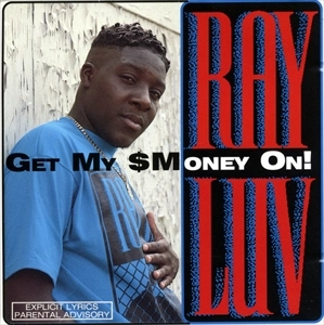 RAY LUV / GET MY SMONEY ON!