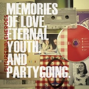 FUTURE BIBLE HEROES / フューチャー・バイブル・ヒーローズ / MEMORIES OF LOVE, ETERNAL YOUTH, AND PARTY GOING