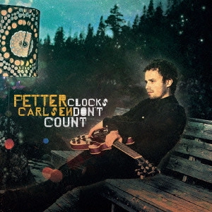 PETTER CARLSEN / ペッター・カールセン / クロックス・ドント・カウント / CLOCKS DON'T COUNT