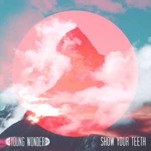 YOUNG WONDER / ヤング・ワンダー / ヤング・ワンダー+ショー・ユア・ティース / YOUNG WONDER + SHOW YOUR TEETH