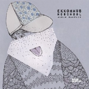 EKKOHAUS / NOSCHOOL ALBUM SAMPLER