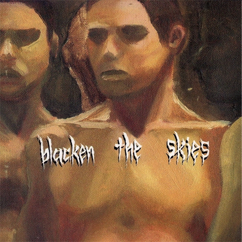 BLACKEN THE SKIES / BLACKEN THE SKIES
