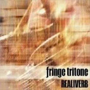 fringe tritone / リアライバーブ