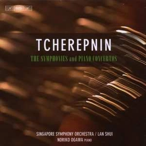 LAN SHUI / ラン・シュイ / TCHEREPNIN:COMPLETE SYMPHONIES&PIANO CONCERTOS