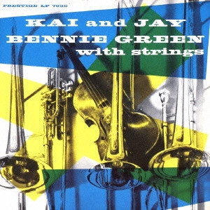 J.J.JOHNSON (JAY JAY JOHNSON) / J.J. ジョンソン / カイ&J.J.クインテット/ベニー・グリーン・ウィズ・ストリングス / "KAI AND JAY, BENNIE GREEN WITH STRINGS"