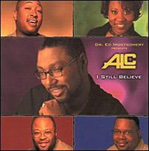 ALC / ED MONTGOMERY PRESENTS ALC: I STILL BELIEVE