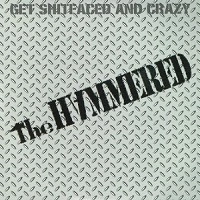 the HAMMERED / ザ・ハマード / ゲット・シフトフェイスド・アンド・クレイジー