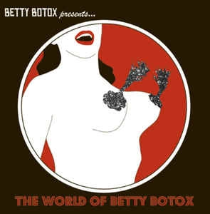 BETTY BOTOX / ベティー・ボトックス / WORLD OF BETTY BOTOX
