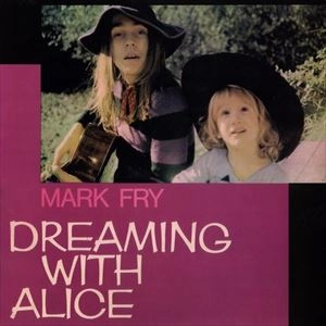 MARK FRY / マーク・フライ / DREAMING WITH ALICE