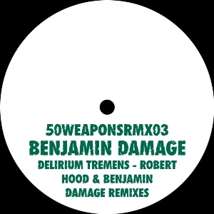 BENJAMIN DAMAGE / DELIRIUM TREMENS (ROBERT HOOD REMIX)