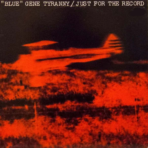 "BLUE" GENE TYRANNY / ブルー・ジーン・ティラニー / JUST FOR THE RECORD