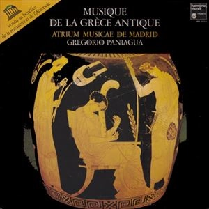 GREGORIO PANIGUA E ATRIUM MUSICAE DE MADRID / グレゴリオ・パニアグワ　＆　アトリウム・ムジケー古楽合奏団 / MUSIQUE DE LA GRECE ANTIQUE