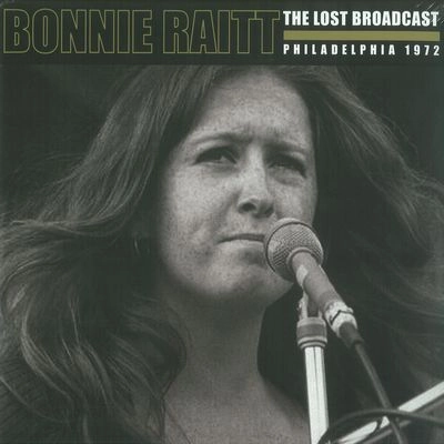 BONNIE RAITT / ボニー・レイット / THE LOST BROADCAST - PHILADELPHIA 1972