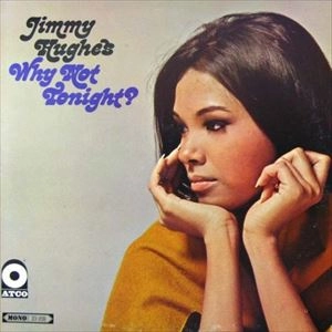 JIMMY HUGHES / ジミー・ヒューズ / WHY NOT TONIGHT?