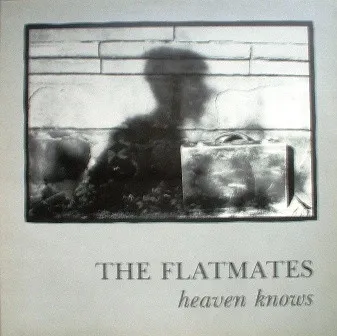FLATMATES / HEAVEN KNOWS
